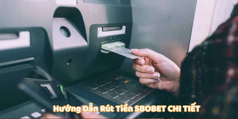 Tất tần tật quy trình rút tiền SBOBET dành cho người mới