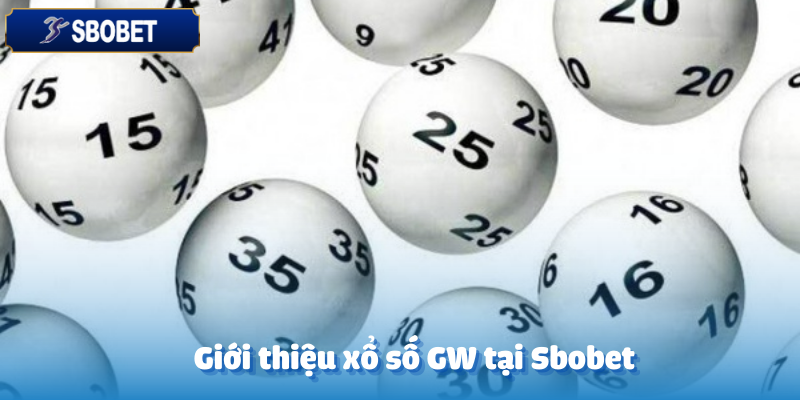 Sơ lược về trò chơi xổ số GW trên Sbobet