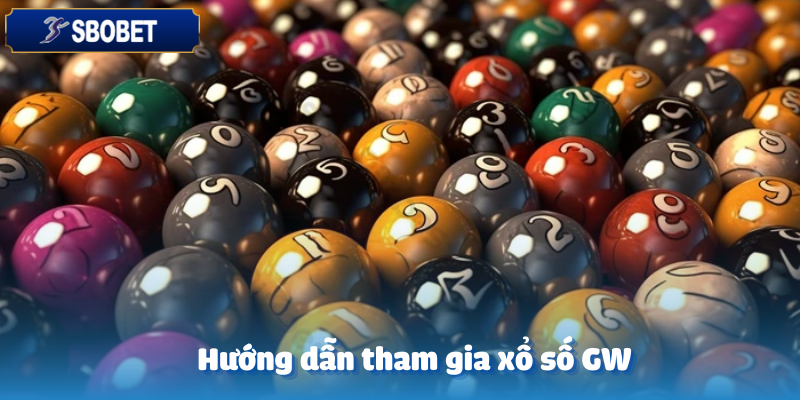 Các bước cơ bản tham gia xổ số GW Sbobet