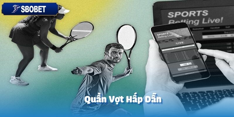 SBO thể thao SBOBET cập nhật đầy đủ các giải đấu quần vợt hấp dẫn