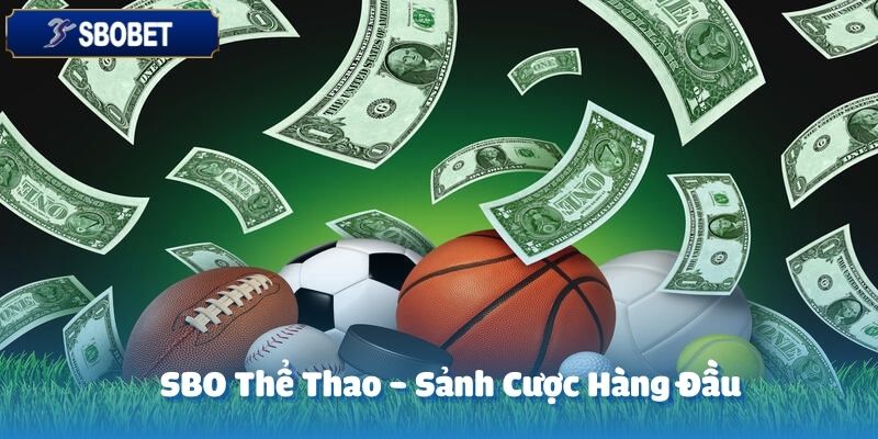 SBO thể thao tại SBOBET là một trong những sảnh cược trực tuyến hàng đầu hiện nay