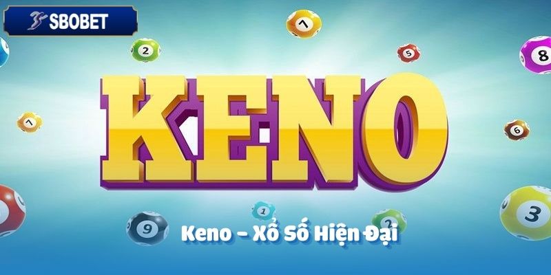 Keno là hình thức xổ số điện tử hiện đại