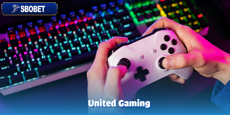 United Gaming Tại Sbobet – Giải Trí Không Giới Hạn