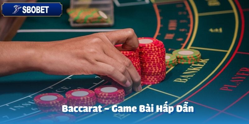 Baccarat tại SBOBET là một trò chơi bài hấp dẫn