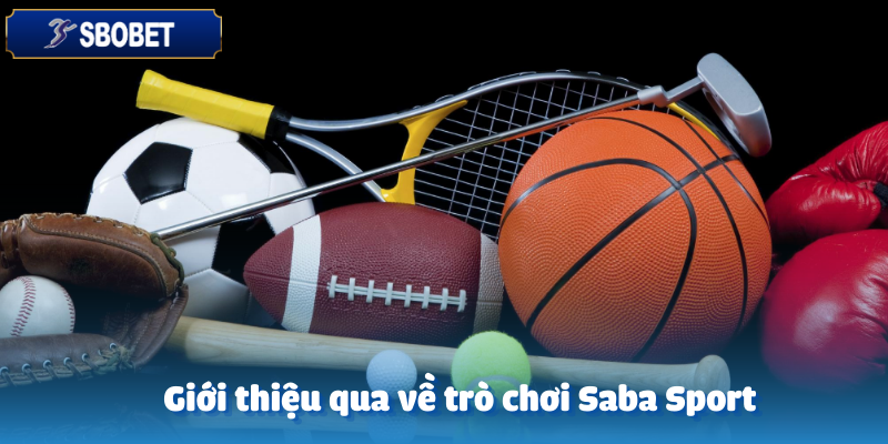 Sbobet giải thích cho game thủ về trò chơi Saba Sport