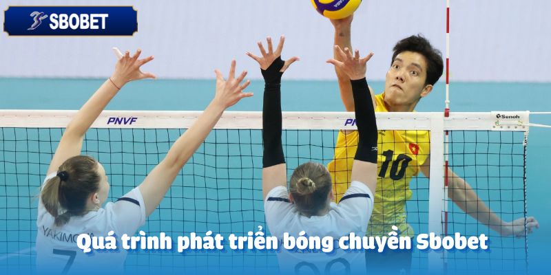 Quá trình hình thành và mở rộng của bóng chuyền tại Sbobet