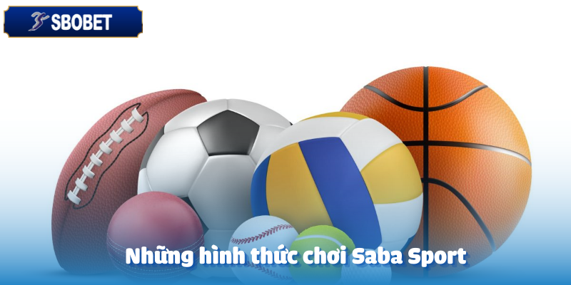 Một số hình thức đặt cược Saba Sports tại Sbobet