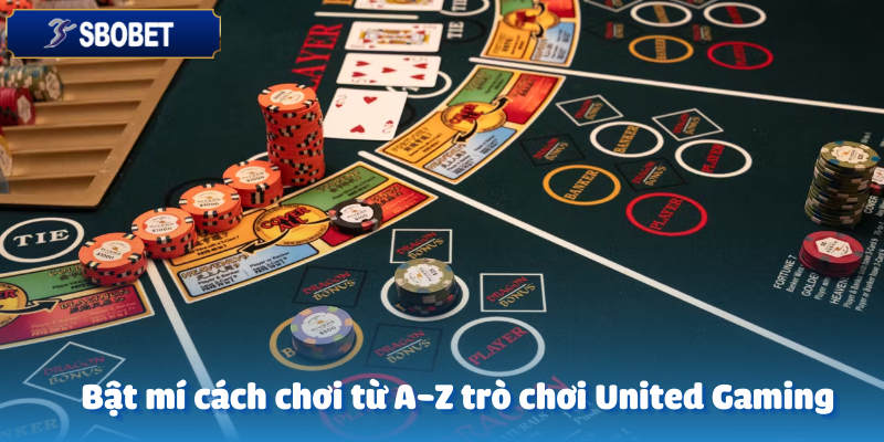 Giới thiệu từ A-Z cách chơi United Gaming từ Sbobet