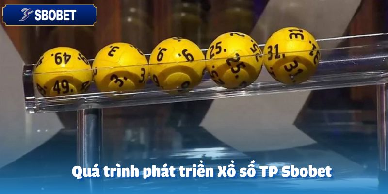 Quá trình hình thành và mở rộng của Xổ số TP Sbobet