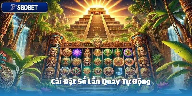 Kho Báu Aztec SBOBET cho phép người chơi cài đặt số lần quay tự động