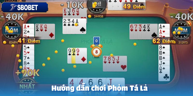 Hướng dẫn chơi bài Phỏm Tá Lả