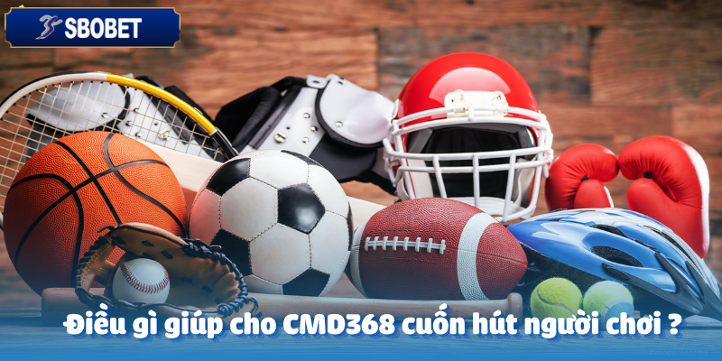 Sức hút đến từ CMD368 trên Sbobet