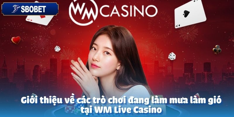 WM Live Casino trên SBOBET mang đến sân chơi giải trí đa dạng