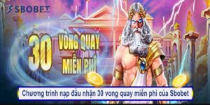 Chương trình nạp đầu nhận 30 vòng quay miễn phí của Sbobet