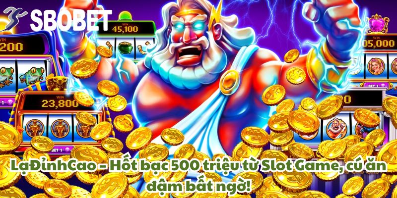 Anh Trần Văn Lạ Thắng 500 Triệu Từ Slot Game Tại Sbobet