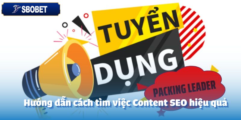 Tuyển Dụng Chuyên Viên Content SEO - Mô Tả Công Việc Chi Tiết 4 Hướng dẫn cách tìm việc Content SEO hiệu quả